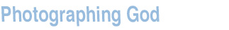 Photographing God